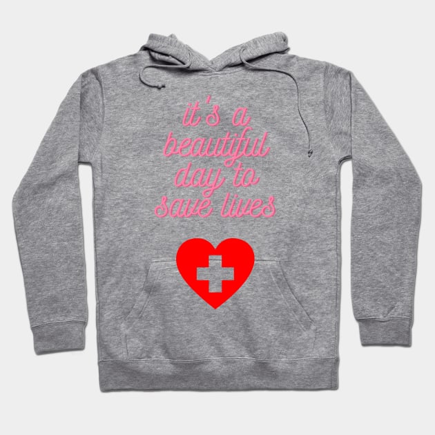 It's a Beautiful Day to Save Lives Cute Gift for Nurses Hoodie by nathalieaynie